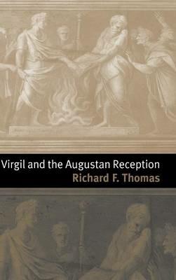 Virgil and the Augustan Reception - Richard F. Thomas - cover