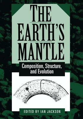The Earth's Mantle: Composition, Structure, and Evolution - cover