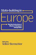 State-building in Europe: The Revitalization of Western European Integration