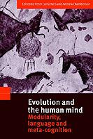 Evolution and the Human Mind: Modularity, Language and Meta-Cognition - cover