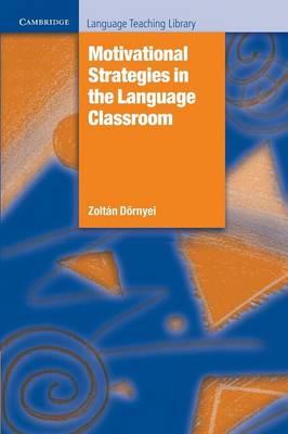 Motivational Strategies in the Language Classroom - Zoltán Dörnyei - cover