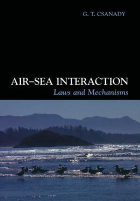 Air-Sea Interaction: Laws and Mechanisms - G. T. Csanady - cover
