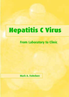Hepatitis C Virus: From Laboratory to Clinic - Mark A. Feitelson - cover