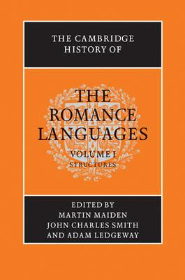 The Cambridge History of the Romance Languages: Volume 1, Structures - cover