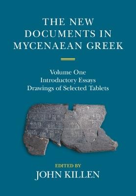 The New Documents in Mycenaean Greek: Volume 1, Introductory Essays - cover