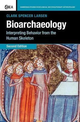 Bioarchaeology: Interpreting Behavior from the Human Skeleton - Clark Spencer Larsen - cover