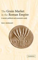 The Grain Market in the Roman Empire: A Social, Political and Economic Study