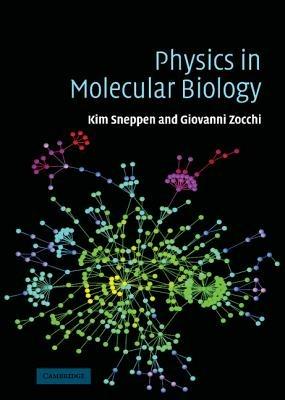 Physics in Molecular Biology - Kim Sneppen,Giovanni Zocchi - cover