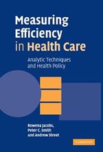 Measuring Efficiency in Health Care: Analytic Techniques and Health Policy