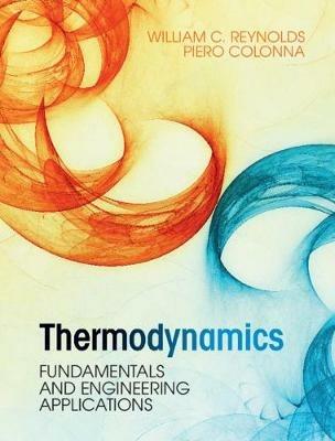 Thermodynamics: Fundamentals and Engineering Applications - William C. Reynolds,Piero Colonna - cover