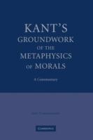 Kant's Groundwork of the Metaphysics of Morals: A Commentary