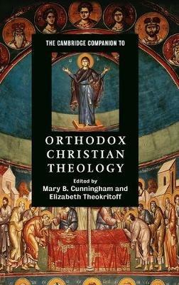 The Cambridge Companion to Orthodox Christian Theology - Elizabeth Theokritoff - cover