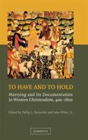 To Have and to Hold: Marrying and its Documentation in Western Christendom, 400–1600