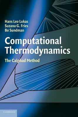 Computational Thermodynamics: The Calphad Method - Hans Lukas,Suzana G. Fries,Bo Sundman - cover
