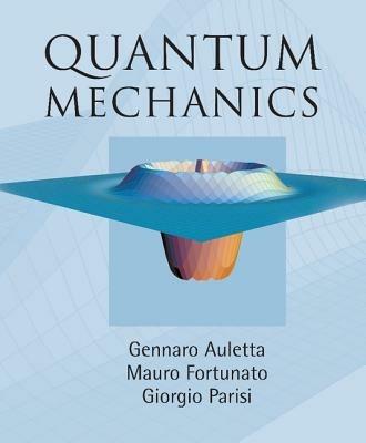 Quantum Mechanics - Gennaro Auletta,Mauro Fortunato,Giorgio Parisi - cover