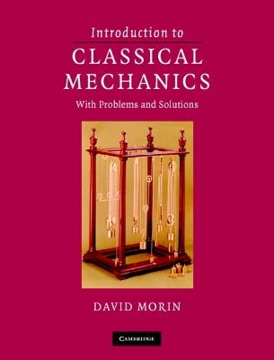 Introduction to Classical Mechanics: With Problems and Solutions - David Morin - cover