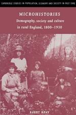 Microhistories: Demography, Society and Culture in Rural England, 1800-1930