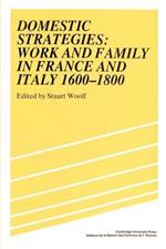 Domestic Strategies: Work and Family in France and Italy, 1600-1800