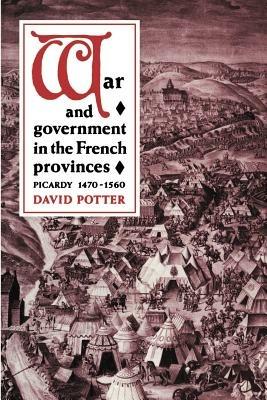 War and Government in the French Provinces - David Potter - cover