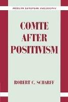 Comte after Positivism - Robert C. Scharff - cover