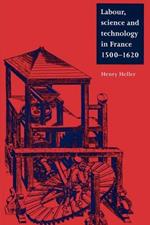 Labour, Science and Technology in France, 1500-1620