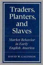 Traders, Planters and Slaves: Market Behavior in Early English America