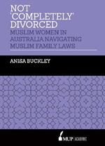 Not 'Completely' Divorced: Muslim Women in Australia Navigating Muslim Family Laws