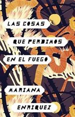 Las cosas que perdimos en el fuego / Things We Lost in the Fire: Things We Lost in the Fire - Spanish-language Edition