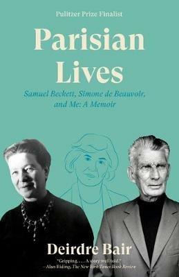 Parisian Lives: Samuel Beckett, Simone de Beauvoir, and Me: A Memoir - Deirdre Bair - cover