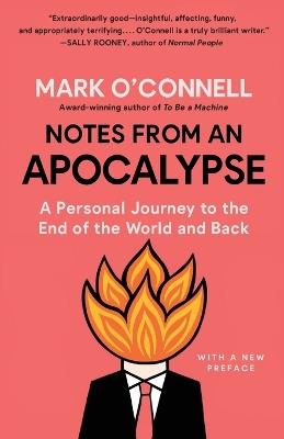 Notes from an Apocalypse: A Personal Journey to the End of the World and Back - Mark O'Connell - cover