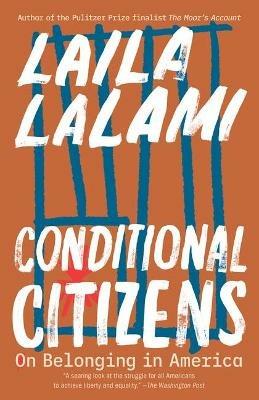 Conditional Citizens: On Belonging in America - Laila Lalami - cover