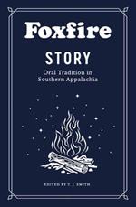 Foxfire Story: Oral Tradition in Southern Appalachia