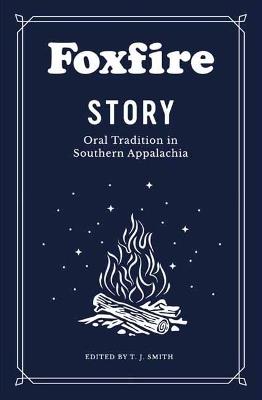 Foxfire Story: Oral Tradition in Southern Appalachia - Foxfire Fund Inc - cover