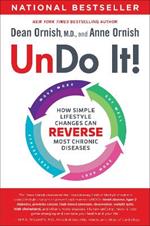 Undo It!: How Simple Lifestyle Changes Can Reverse Most Chronic Diseases