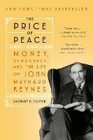 The Price of Peace: Money, Democracy, and the Life of John Maynard Keynes - Zachary D. Carter - cover