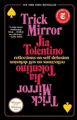 Trick Mirror: Reflections on Self-Delusion - Jia Tolentino - cover