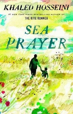 Sea Prayer - Khaled Hosseini - cover
