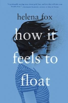 How It Feels to Float - Helena Fox - cover