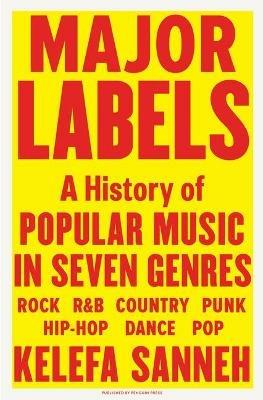 Major Labels: A History of Popular Music in Seven Genres - Kelefa Sanneh - cover