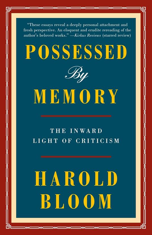 Possessed by Memory: The Inward Light of Criticism - Harold Bloom - 2