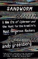 Sandworm: A New Era of Cyberwar and the Hunt for the Kremlin's Most Dangerous Hackers - Andy Greenberg - cover
