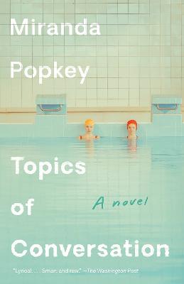 Topics of Conversation: A novel - Miranda Popkey - cover