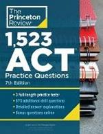 1,523 ACT Practice Questions: Extra Drills and Prep for an Excellent Score