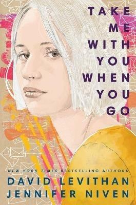 Take Me With You When You Go - David Levithan,Jennifer Niven - cover