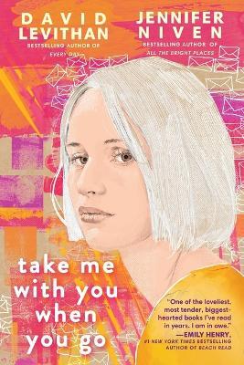 Take Me With You When You Go - David Levithan,Jennifer Niven - cover