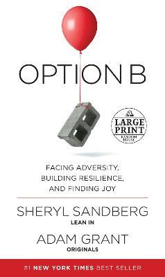 Option B: Facing Adversity, Building Resilience, and Finding Joy - Sheryl Sandberg,Adam Grant - cover