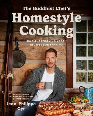 The Buddhist Chef's Homestyle Cooking: Simple, Satisfying Vegan Recipes for Sharing - Jean-Philippe Cyr - cover