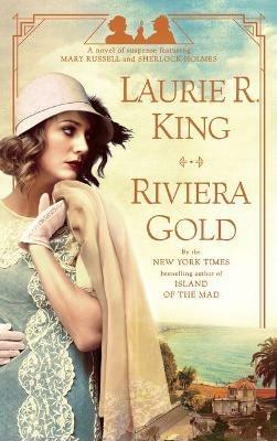 Riviera Gold: A novel of suspense featuring Mary Russell and Sherlock Holmes - Laurie R. King - cover