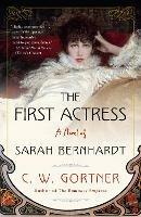 The First Actress: A Novel of Sarah Bernhardt