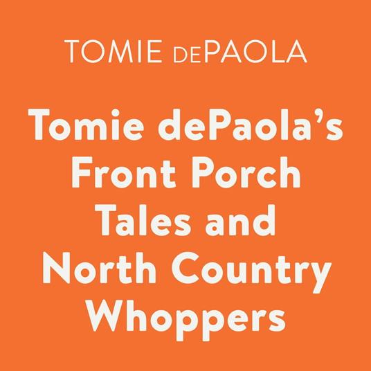 Tomie dePaola's Front Porch Tales and North Country Whoppers